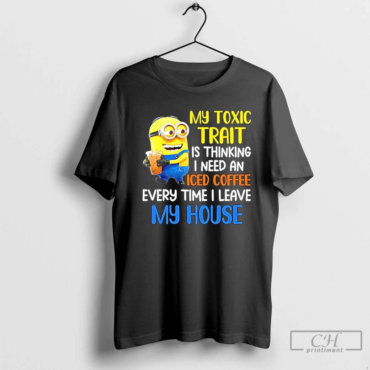 Classic Minion My Toxic Trait Is Thinking I Need An Iced Coffee Every Time T-Shirts, Hoodie, Sweatshirt