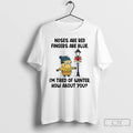 Classic Minion Nose Are Red Fingers Are Blue Im Tired Of Winter Christmas T Shirts Hoodie, Sweatshirt | AU01DripNestTees.com