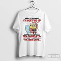 Classic Minion Okay Im Awake Im Getting Up Failed Try Again Later Christmas T Shirts Hoodie, Sweatshirt