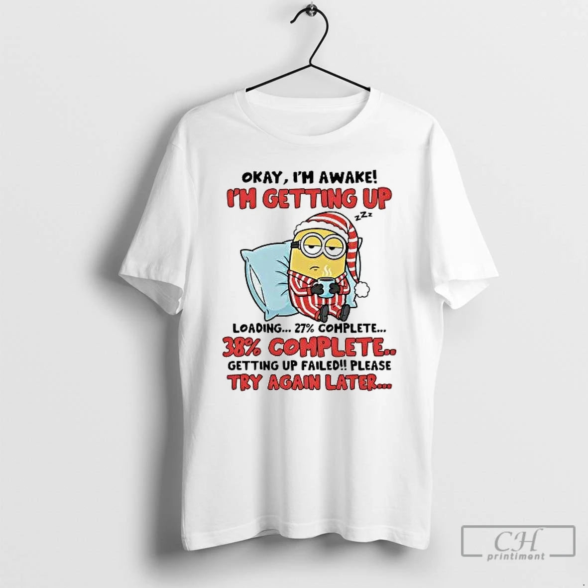 Classic Minion Okay Im Awake Im Getting Up Failed Try Again Later Christmas T Shirts Hoodie, Sweatshirt