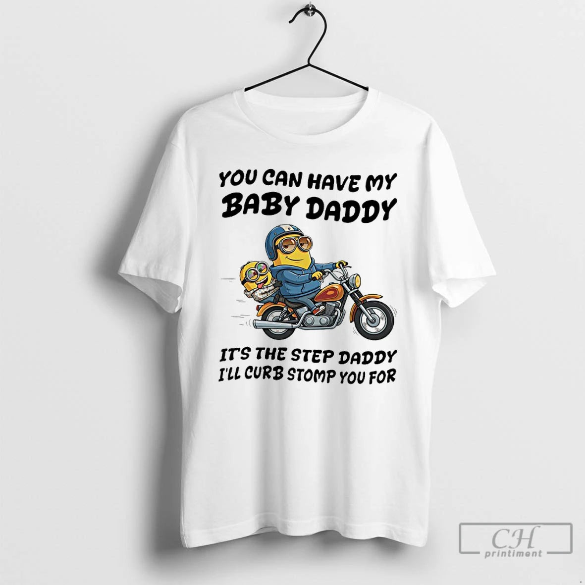 Classic Minion You Can Have My Baby Daddy Its The Step Daddy Ill Curb Stomp T-Shirts, Hoodie, Sweatshirt