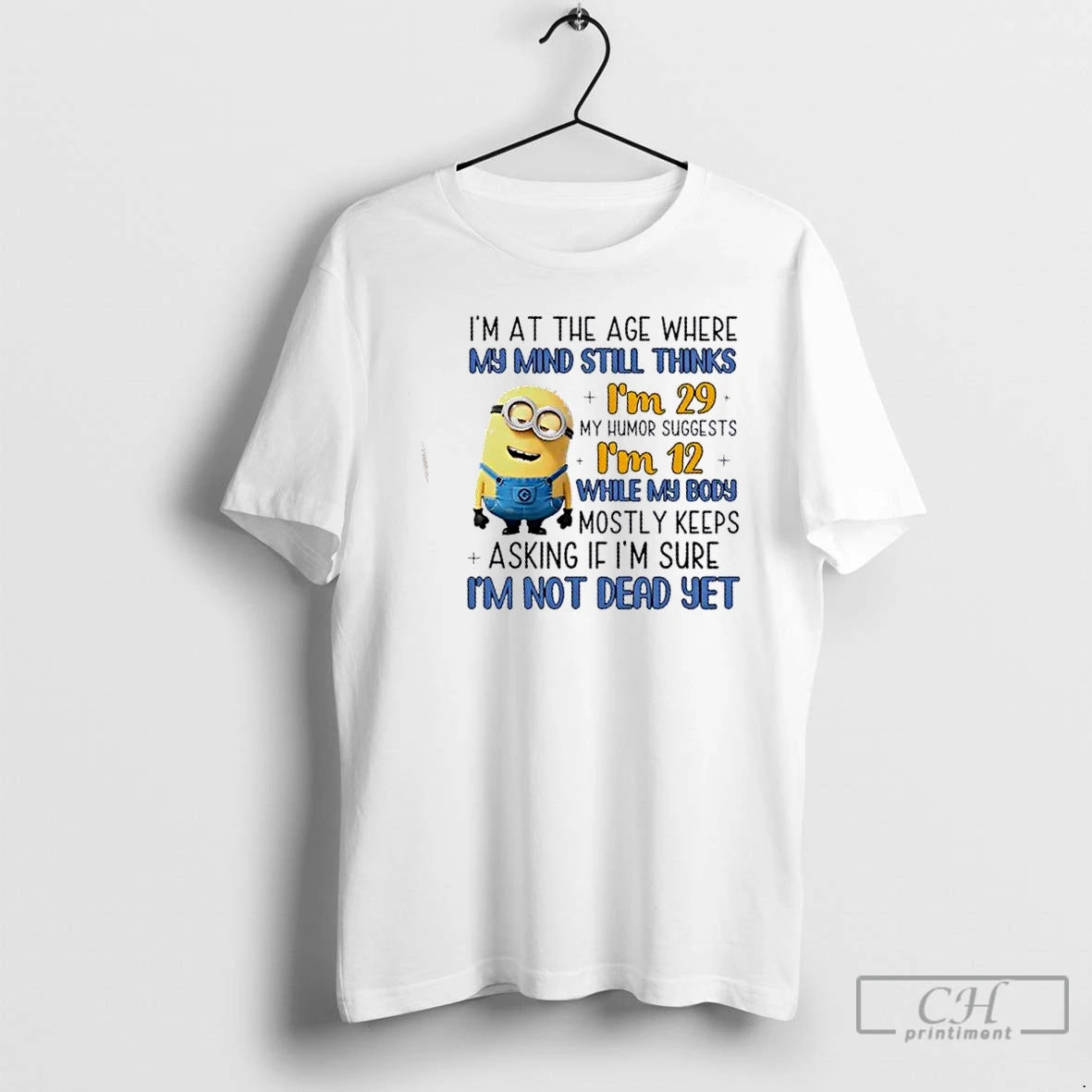 Classic Minions Im At The Age Where My Mind Still Thinks Im 29 My Humor T-Shirts, Hoodie, Sweatshirt | AU01DripNestTees.com