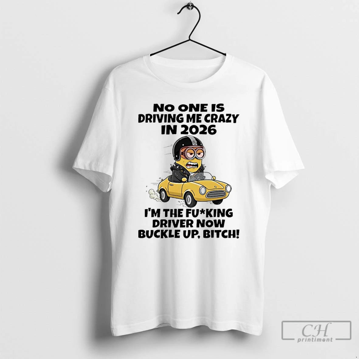 Classic Minions Car No One Is Driving Me Crazy In 2026 Im The Fucking Driver T-Shirts, Hoodie, Sweatshirt