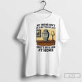 Classic My Mom Isnt In A Better Place Shes In A Jar At Home Graphic T-Shirts, Hoodie, Sweatshirt | AU01DripNestTees.com