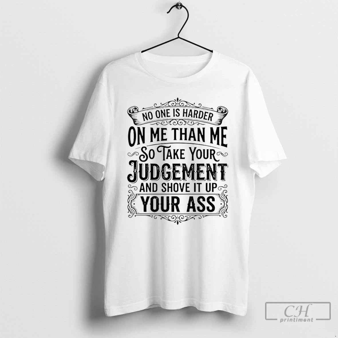 Classic No One Is Harder On Me Than Me So Take Your Judgement And Shove T-Shirts, Hoodie, Sweatshirt | AU01DripNestTees.com