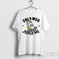 Classic Only Wod Can Judge Me T-Shirts, Hoodie, Sweatshirt | AU01DripNestTees.com