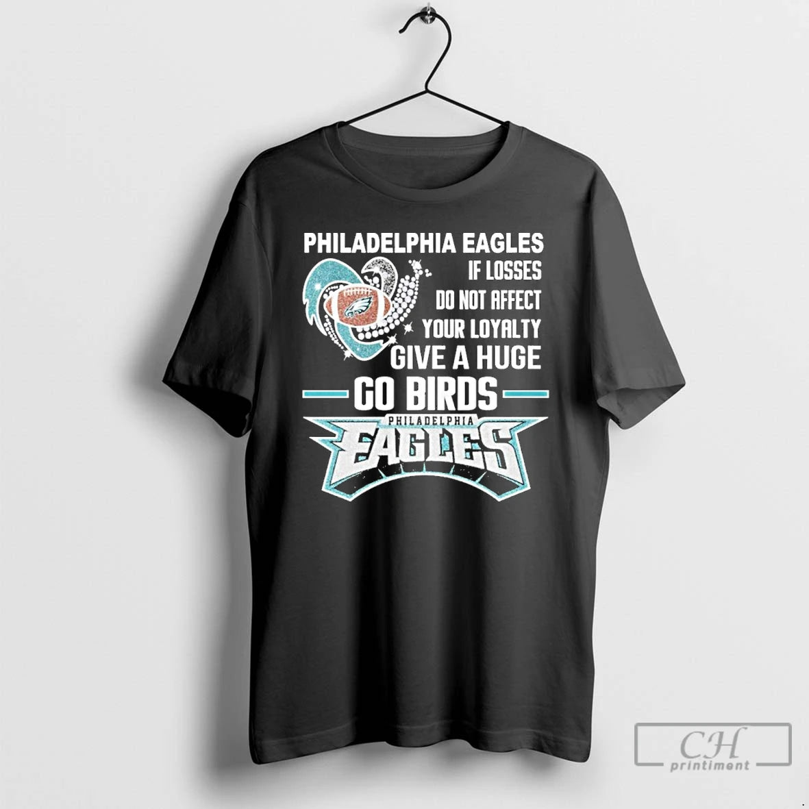 Classic Philadelphia Egles If Losses Do Not Affect Your Loyalty Give A Huge Go Birds T-Shirts, Hoodie, Sweatshirt