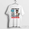 Classic Raccoon Stop Asking Why Im Crazy I Dont Ask Why Youre So Stupid T-Shirts, Hoodie, Sweatshirt | AU01DripNestTees.com