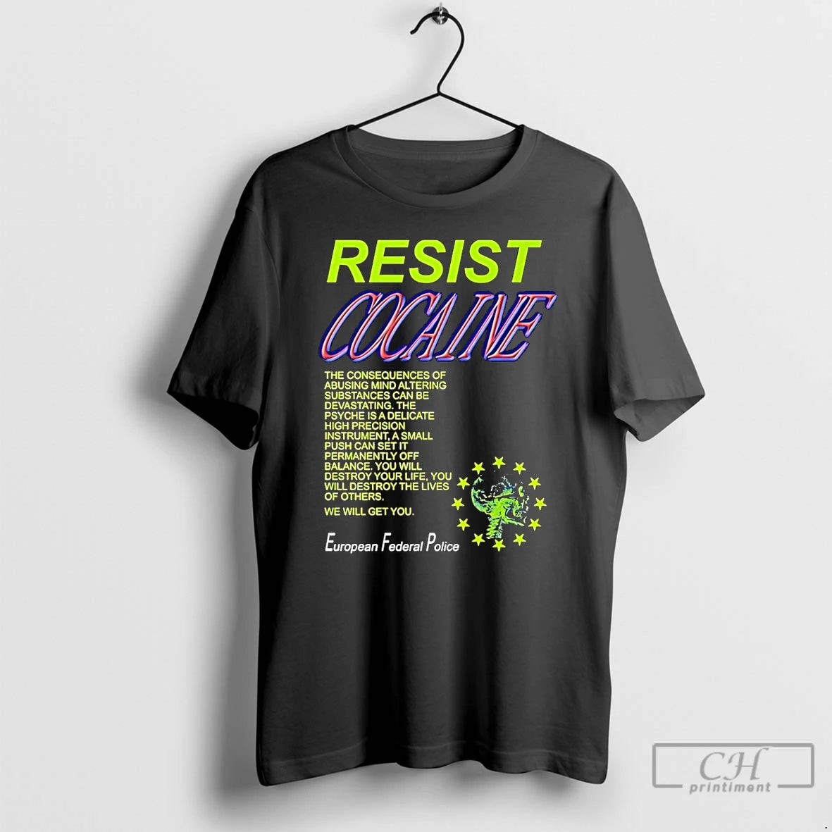 Classic Resist Cocaine The Consequences European Federal Police T-Shirts, Hoodie, Sweatshirt | AU01DripNestTees.com