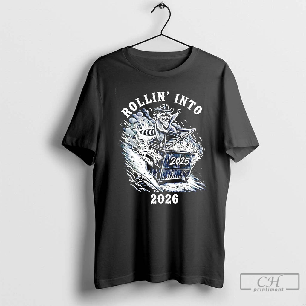 Classic Rollin Into 2026 Raccoon Dumpster Fire T-Shirts, Hoodie, Sweatshirt | AU01DripNestTees.com