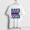 Classic Save Babies Vote Pro Trump 2020 Election T-Shirts, Hoodie, Sweatshirt | AU01DripNestTees.com
