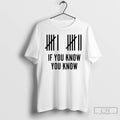 Classic Six Seven If You Know You Know T-Shirts, Hoodie, Sweatshirt | AU01DripNestTees.com