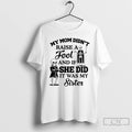 Classic Skeleton My Mom Didnt Raise A Fool And If She Did It Was My T-Shirts, Hoodie, Sweatshirt | AU01DripNestTees.com