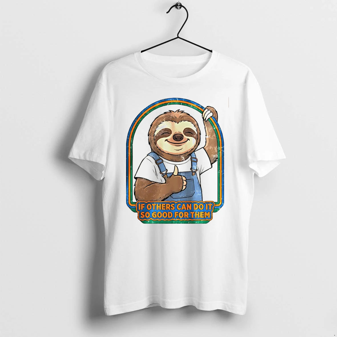 Classic Sloth If Others Can Do It So Good For Them Shirts Sweater