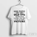 Classic Some People Are Like Old Tvs They Need To Be Slapped A Few Times T-Shirts, Hoodie, Sweatshirt | AU01DripNestTees.com