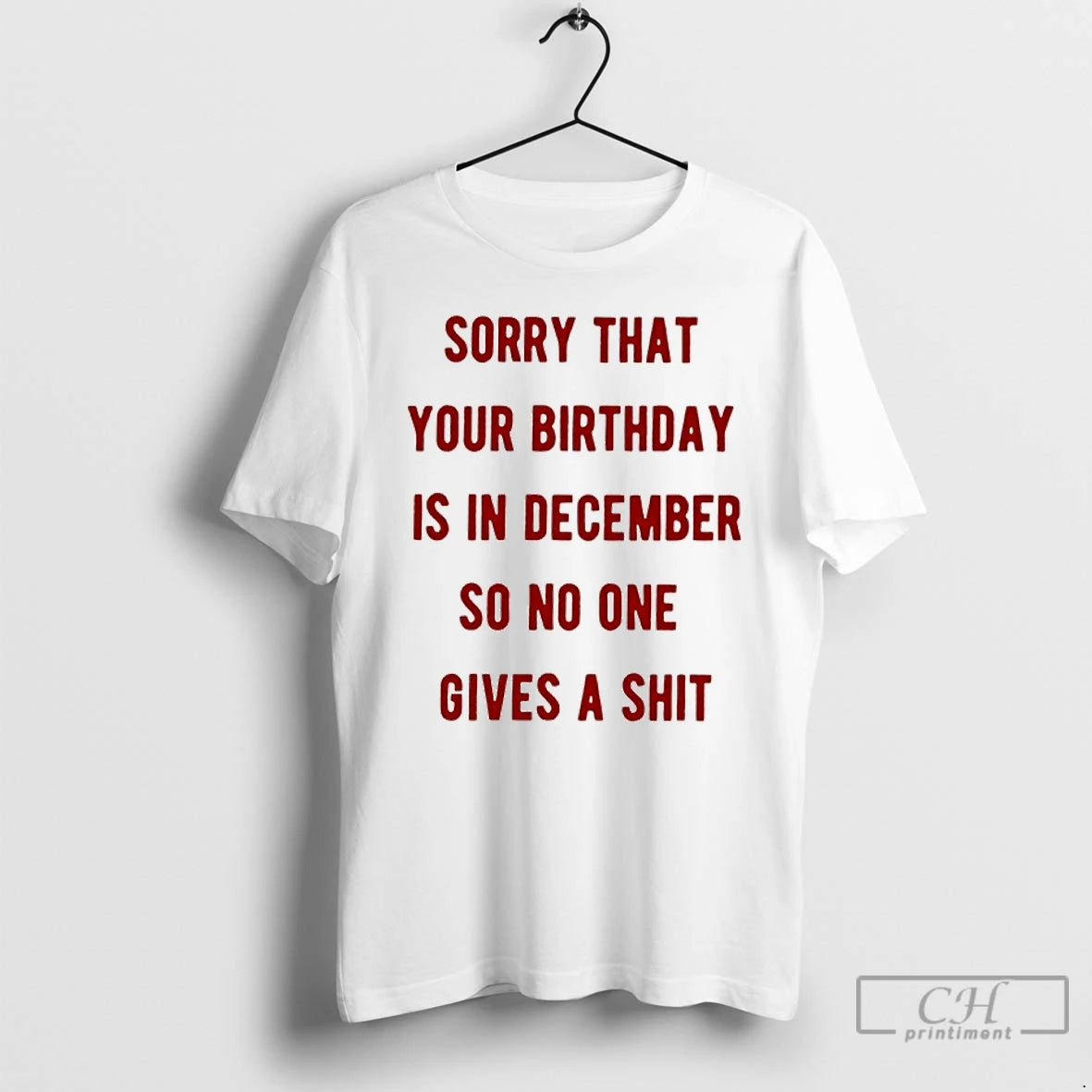 Classic Sorry That Your Birthday Is In December So No One Gives A Shit T-Shirts, Hoodie, Sweatshirt | AU01DripNestTees.com