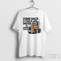 Classic Stand Back A Truck Driver Is Coming Through T-Shirts, Hoodie, Sweatshirt | AU01DripNestTees.com