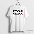 Classic Stop Ai Abuse T-Shirts, Hoodie, Sweatshirt | AU01DripNestTees.com