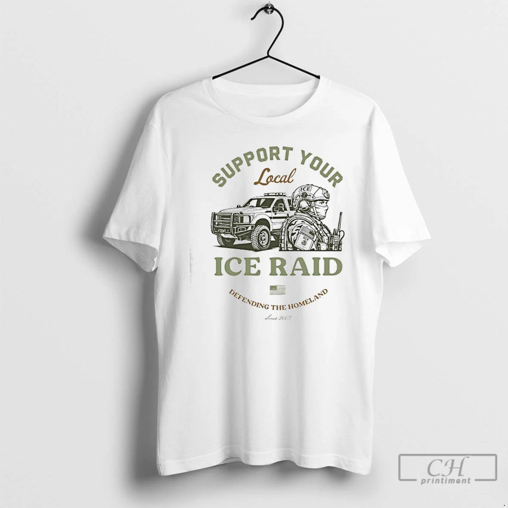Classic Support Your Local Ice Raid Defending The Homeland Since 2003 U S Immigration Customs T-Shirts, Hoodie, Sweatshirt