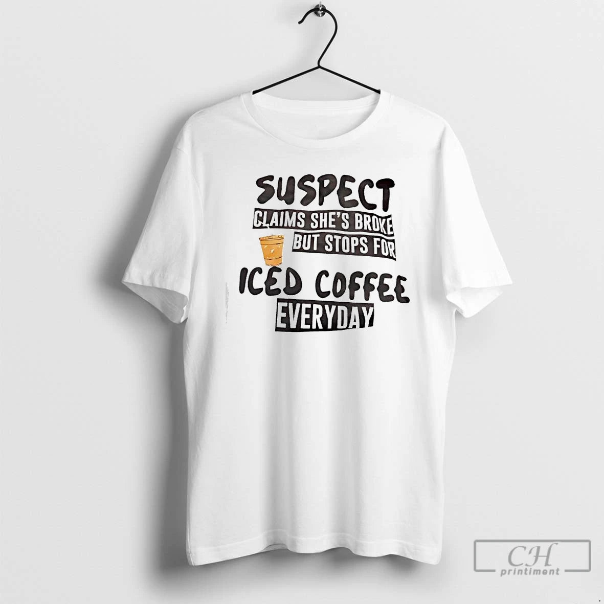 Classic Suspect Claims Shes Broke But Stops For Iced Coffee Everyday T-Shirts, Hoodie, Sweatshirt | AU01DripNestTees.com
