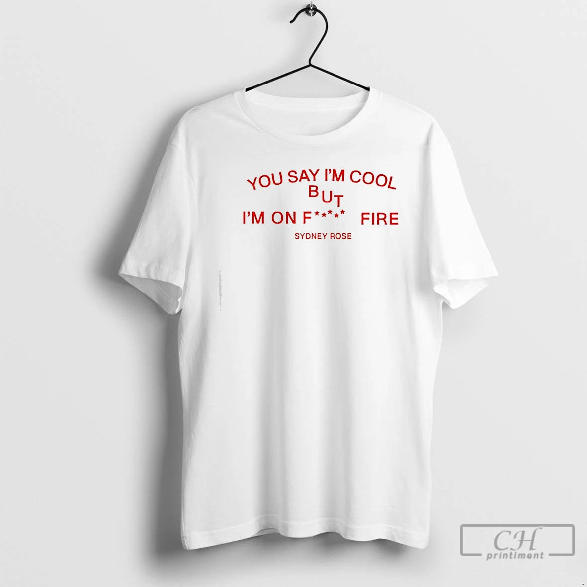 Classic Sydney Rose You Say Im Cool T-Shirts, Hoodie, Sweatshirt | AU01DripNestTees.com