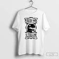 Classic T Rex Feed Me And Tell Me Im Pretty T-Shirts, Hoodie, Sweatshirt | AU01DripNestTees.com