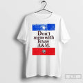 Classic Texas Am Aggies Dont Mess With Aggie Flag T-Shirts, Hoodie, Sweatshirt | AU01DripNestTees.com