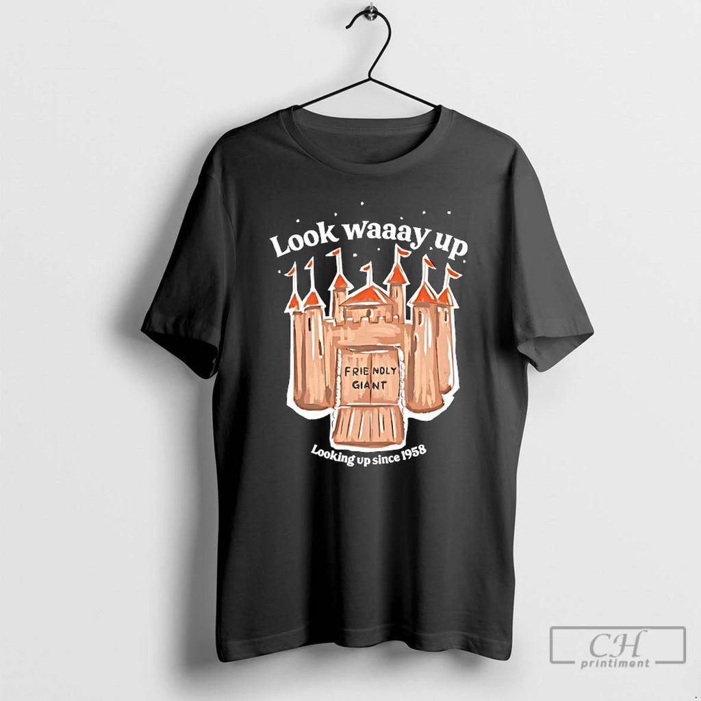 Classic The Friendly Giant Look Waaay Up Looking Up Since 1958 Graphic T Shirts Sweater Hoodie, Sweatshirt
