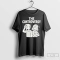 Classic The Controversy Funny Graphic T-Shirts, Hoodie, Sweatshirt | AU01DripNestTees.com