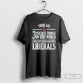 Classic There Are 3 Useless Things In This World A Dull Knife An Unloaded Gun T-Shirts, Hoodie, Sweatshirt