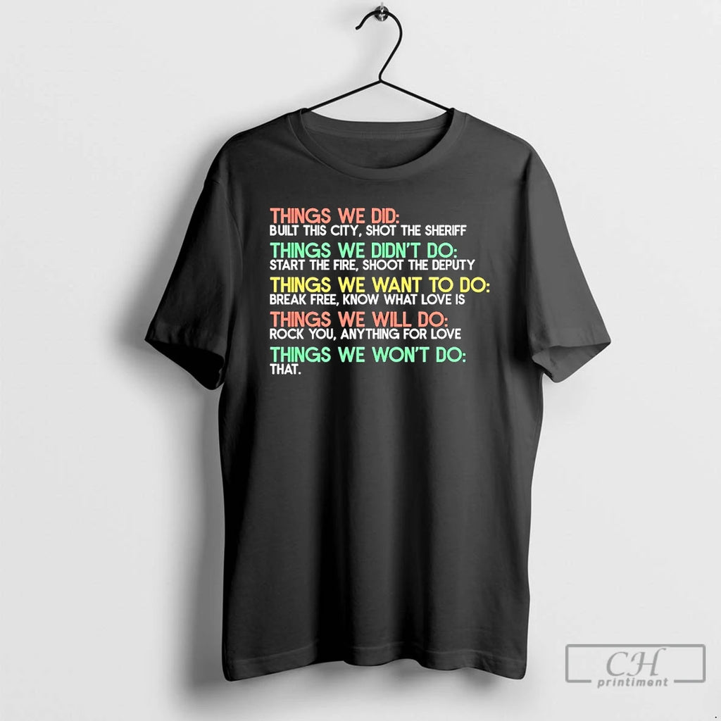 Classic Things We Did Built This City Shot The Sheriff Things We Didnt Do T-Shirts, Hoodie, Sweatshirt | AU01DripNestTees.com