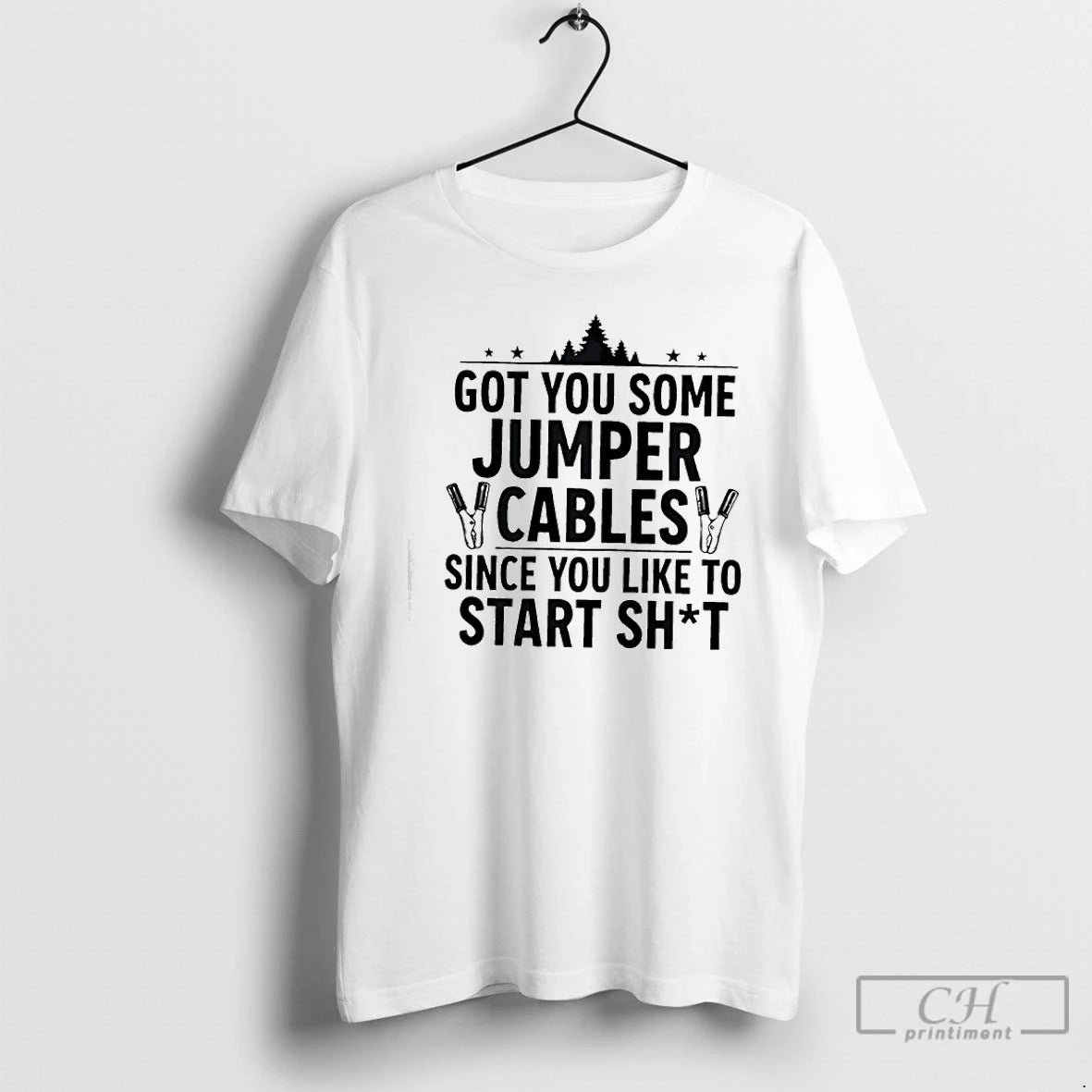 Classic Tree Got You Some Jumper Cables Since You Like To Start Shit T Shirts Hoodie, Sweatshirt | AU01DripNestTees.com