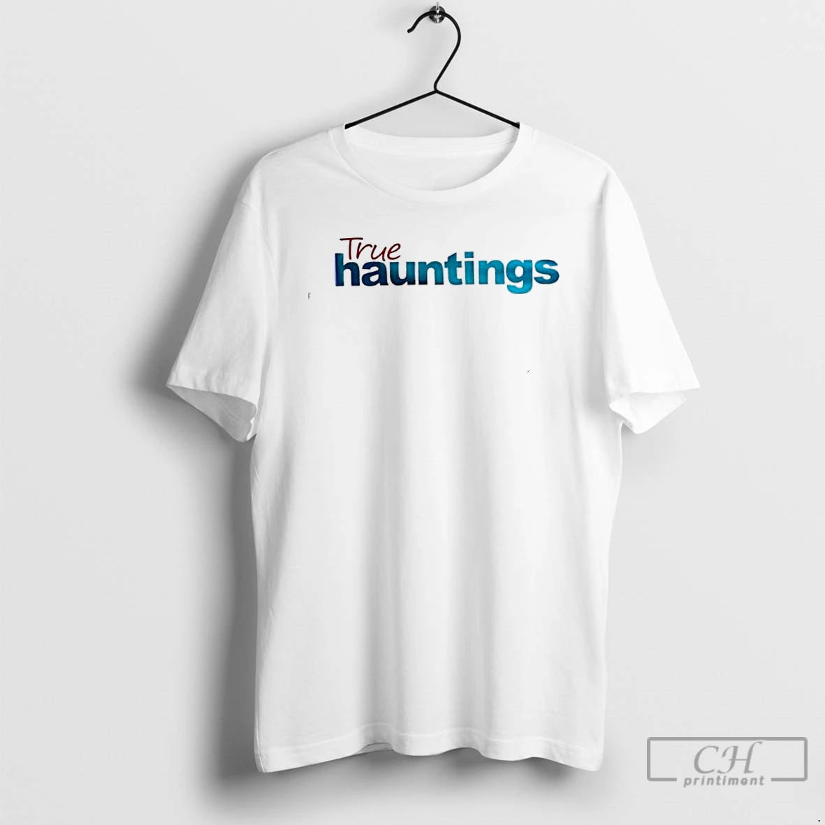 Classic True Hauntings Style Text T-Shirts, Hoodie, Sweatshirt | AU01DripNestTees.com