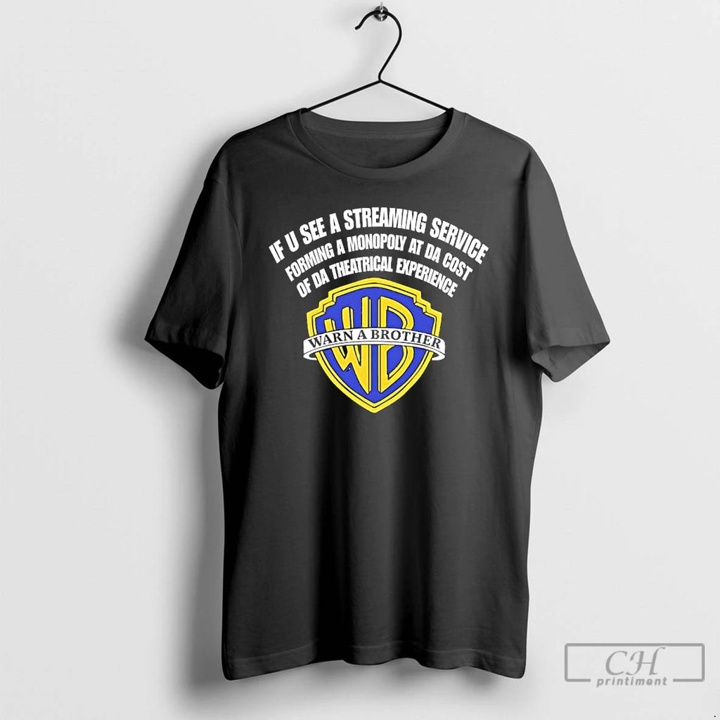 Classic Warn A Brother If U See A Streaming Service Forming A Monopoly At Da T-Shirts, Hoodie, Sweatshirt
