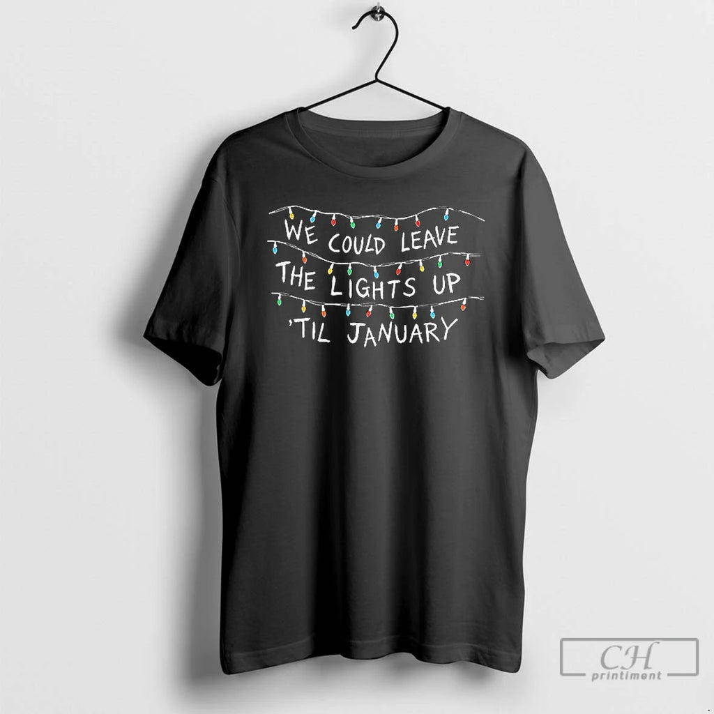Classic We Could Leave The Lights Up Til January Christmas T-Shirts, Hoodie, Sweatshirt | AU01DripNestTees.com