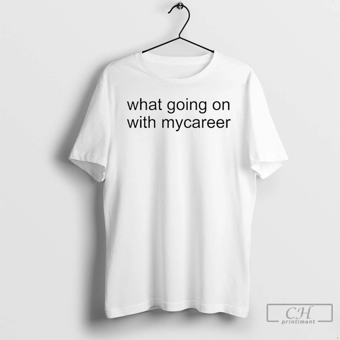 Classic What Going On With Mycareer T-Shirts, Hoodie, Sweatshirt | AU01DripNestTees.com