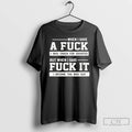 Classic When I Gave A Fuck I Was Taken For Granted But When I Said T-Shirts, Hoodie, Sweatshirt | AU01DripNestTees.com
