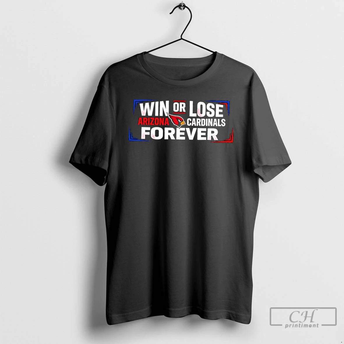 Classic Win Or Lose Arizona Cardinals Forever T-Shirts, Hoodie, Sweatshirt | AU01DripNestTees.com