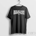 Classic Win Or Lose Chicago White Sox Forever T-Shirts, Hoodie, Sweatshirt | AU01DripNestTees.com