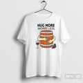 Classic Wine Barrel Hug More Worry Less T-Shirts, Hoodie, Sweatshirt | AU01DripNestTees.com