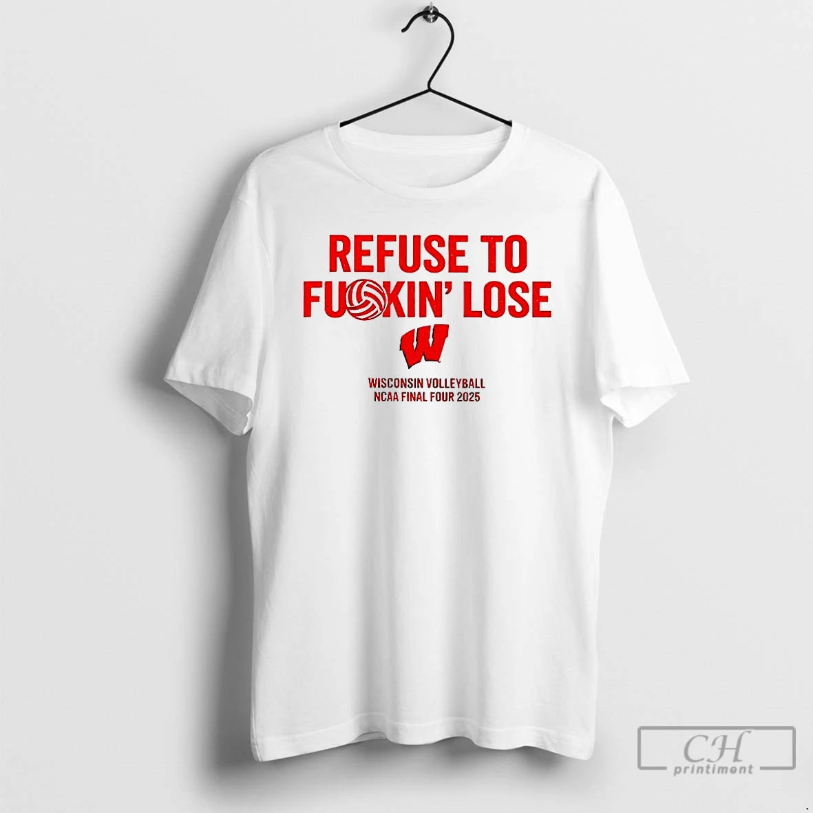 Classic Wisconsin Volleyball Ncaa Final Four 2025 Refuse To Fuckin Lose T-Shirts, Hoodie, Sweatshirt | AU01DripNestTees.com