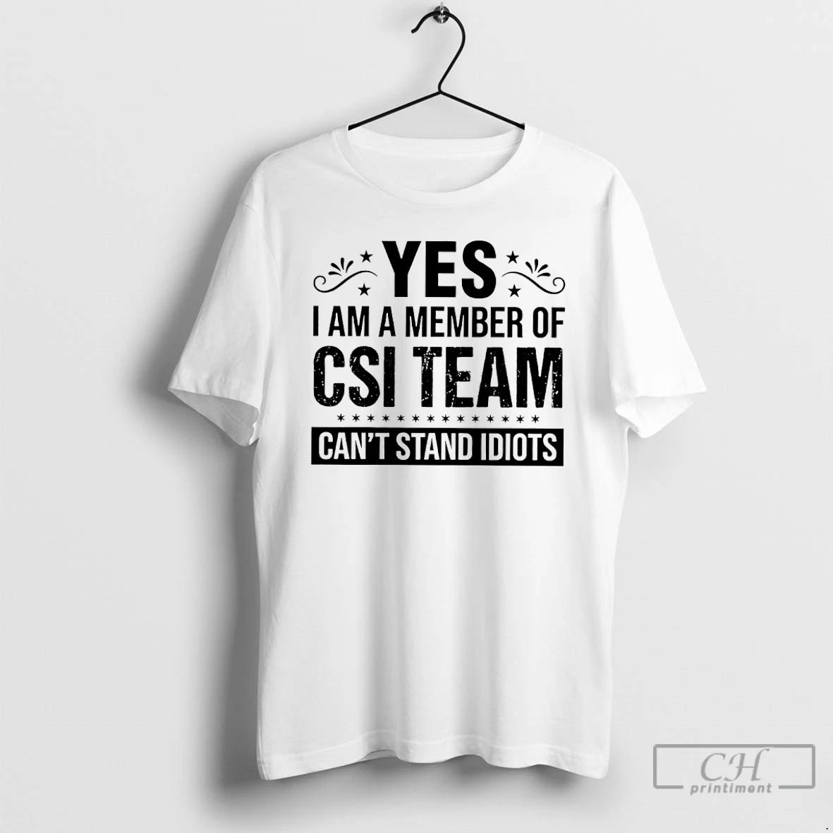 Classic Yes I Am A Member Of Csi Team Cant Stand Idiots T Shirts Sweater Hoodie, Sweatshirt | AU01DripNestTees.com