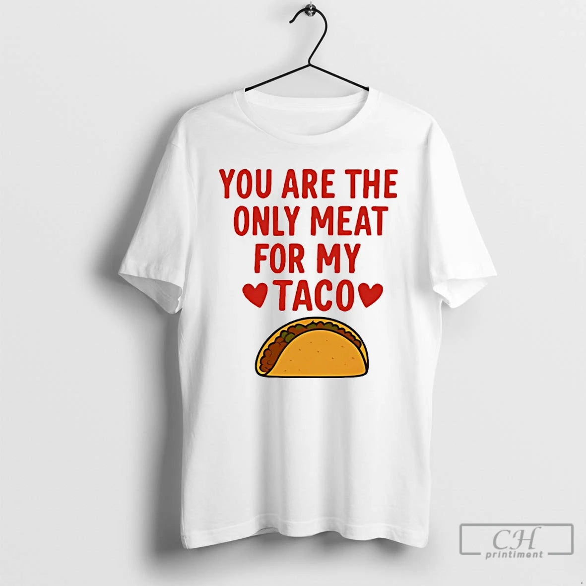 Classic You Are The Only Meat For My Taco T-Shirts, Hoodie, Sweatshirt | AU01DripNestTees.com