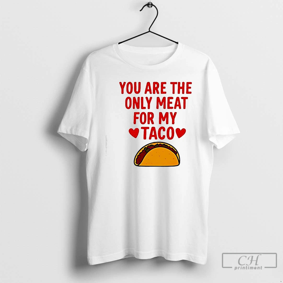 Classic You Are The Ony Meat For My Taco Graphic T-Shirts, Hoodie, Sweatshirt | AU01DripNestTees.com