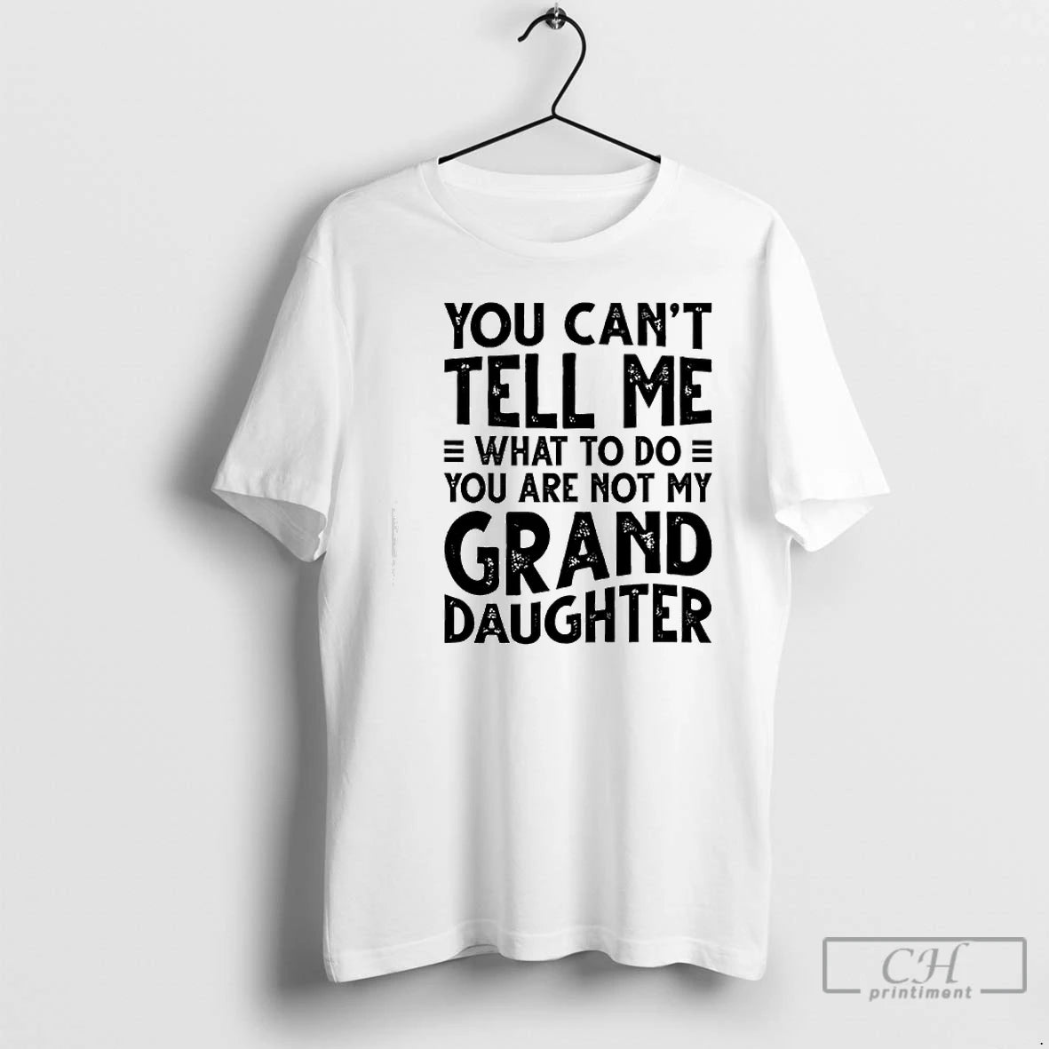 Classic You Cant Tell Me What To Do You Are Not My Grand Daughter T-Shirts, Hoodie, Sweatshirt | AU01DripNestTees.com