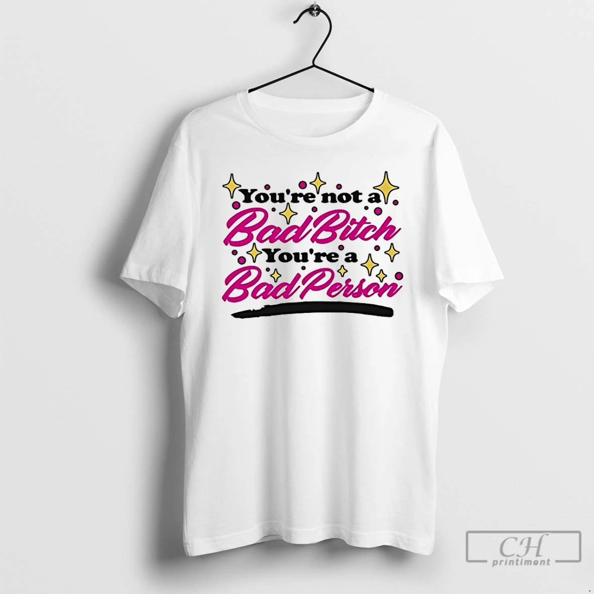 Classic Youre Not A Bad Bitch Youre A Bad Person T-Shirts, Hoodie, Sweatshirt | AU01DripNestTees.com