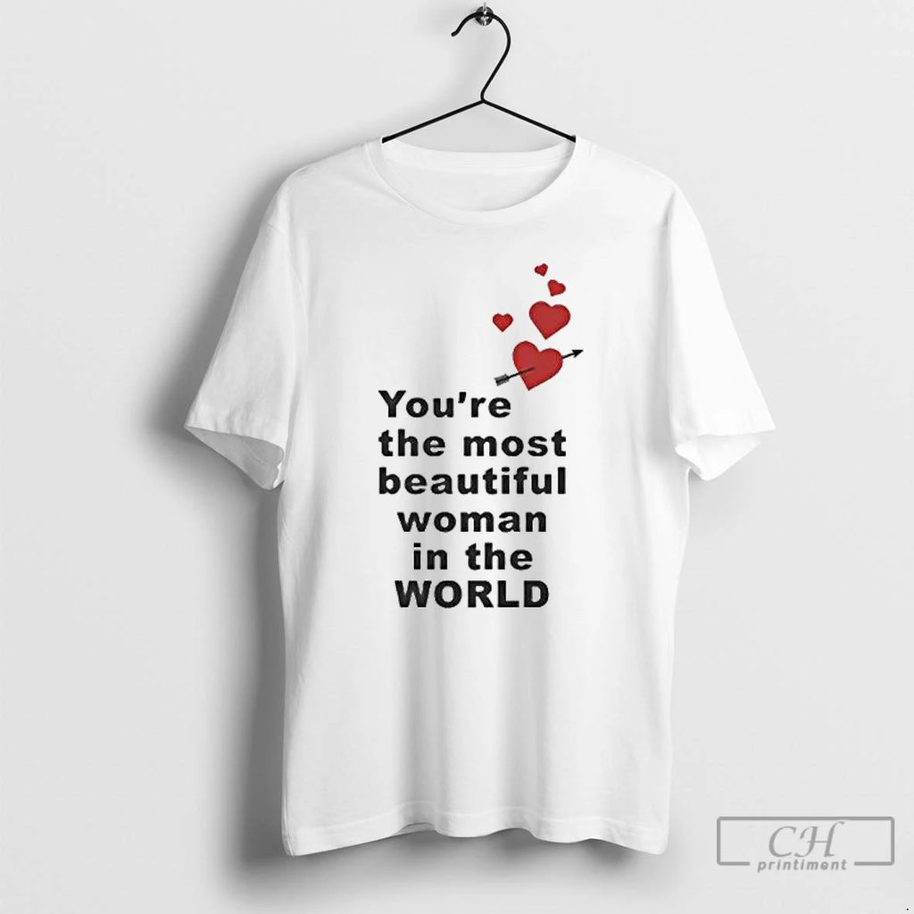 Classic Youre The Most Beautiful Woman In World Heart T-Shirts, Hoodie, Sweatshirt | AU01DripNestTees.com