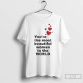 Classic Youre The Most Beautiful Woman In World Heart T-Shirts, Hoodie, Sweatshirt | AU01DripNestTees.com
