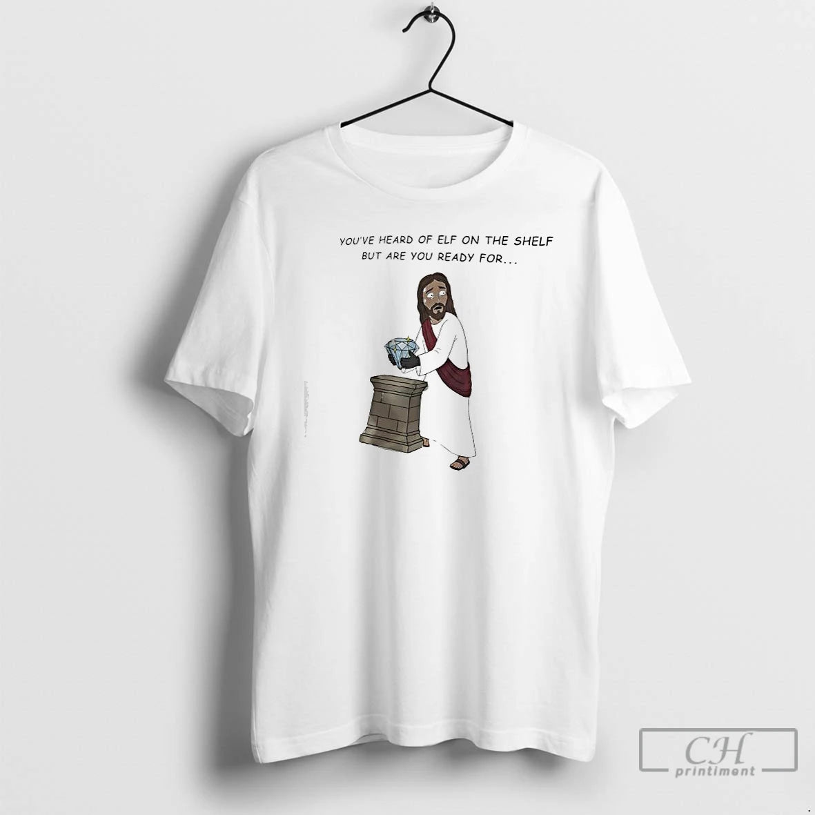 Classic Youve Heard Of Elf On The Shelf But Are You Ready For Jesus Christ T-Shirts, Hoodie, Sweatshirt