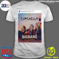 Coachella Valley Music and Arts Festival 07 Bigbang 12 & 19 April Shirt